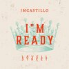 Jmcastillo、Lavell Streets - I'm Ready (feat. Lavell Streets)(Explicit)