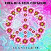 Enea Dj、Ezio Centanni - Legalize It