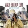 Squash、Croucks Boss、Andrae Whittaker - Anuh Bredda Dem (Explicit)