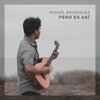 Miguel Rodríguez - Pero Es Así