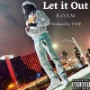 ROAM《Let It Out (Explicit)》[MP3/LRC]