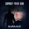 Barrage - Surprise! You're Dead