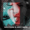 Max Fane、Jony Safa - Left To Say