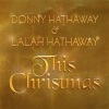 Donny Hathaway、Lalah Hathaway - This Christmas