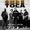 Jay Em、Mi Casa - Toca