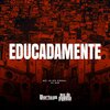 Mc Jn Do Areal、Dj MG - Educadamente (Explicit)