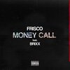 Frisco、Brixx、Deshane Cornwall - Money Call (Explicit)