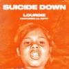 Lourdiz、Lil Gotit、Theron Thomas、Alyssa Lourdiz Cantu、Lukasz Gottwald、Semaja Zair Render、Olivia Charlotte Waithe - Suicide Down (Explicit)