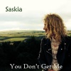 Saskia - You Don't Get Me