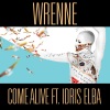 Wrenne、Idris Elba、Idris Akuna Elba、Tim Gordine - Come Alive (Explicit)
