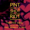 Pint Shot Riot - Twisted Soul