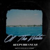 KeepVibesNear、Kevin Obatolu - Off the Water (Explicit)