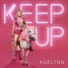 RaeLynn、Tyler Hubbard、Racheal Lynn Davis、Steven Lee Olsen、Corey Crowder - Keep Up (Explicit)
