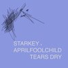 Starkey、Aprilfoolchild、Brielle Leilani、Paul J. Geissinger - Tears Dry