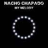 Nacho Chapado - My Melody