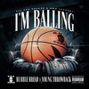 BUBBLE BREAD、Young Throwback、JUNIOR MICHEL PREVALY、REGINALD BROWN - I'm Balling (Explicit)