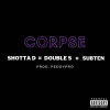 Subten、Shotta D、DoubleS、Daniel Eduardo、Bashir Bazanye、Stephen Mensah - Corpse (Radio Edit|Explicit)