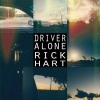 Rick Hart - Driver Alone