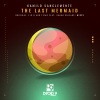 Kamilo Sanclemente、Lio Q - The Last Mermaid (Lio Q Remix)