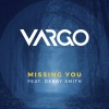 Vargo、Debby Smith《Missing You (Original Mix)》[MP3/LRC]