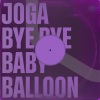 Joga - Bye Bye Baby Balloon (Radio Version)