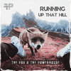 The Fox、the Powerhouse - Running up That Hill