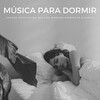 Música Para Dormir Rápido、Canciones de Cuna para Dormir、Musica relajante dormir - Prepárate Para La Cama
