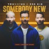 YouNotUs、220 KID、Jordan Shaw《Somebody New (feat. Jordan Shaw)》[MP3/LRC]