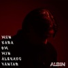 Albin《Men bara om min älskade väntar》[MP3/LRC]