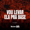 MC Tchefe、Dj MG - Vou Levar Ela Pra Base (Explicit)