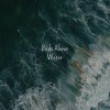 Birds Above Water、ADHD Focus - Deep Rainfall
