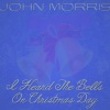 john morris - I Heard the Bells on Christmas Day