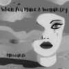 MBsounds、Patricia Edwards - When You Make A Woman Cry (feat. Patricia Edwards)