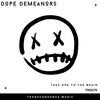 Dope Demeanors - Take One To The Brain