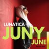 Juny June - LUNATICA