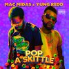 Mac Midas、Yung Redd - Pop a Skittle (feat. Yung Redd)(Explicit)