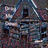 sloat - Drag Me Down