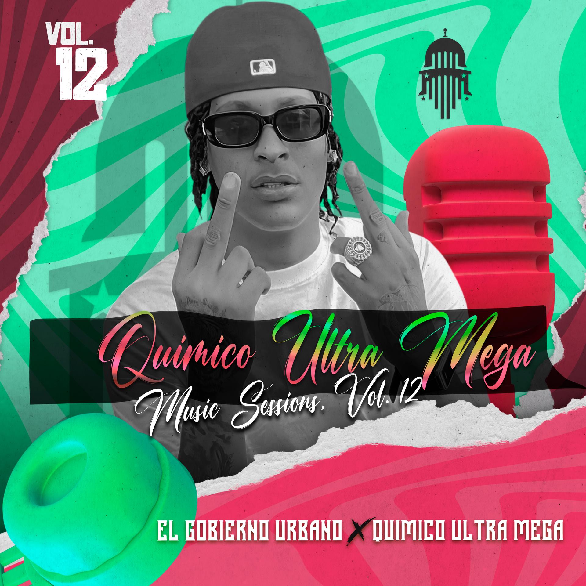 El Gobierno Urbano、Quimico Ultra Mega - QUIMICO ULTRA MEGA MUSIC SESSIONS, VOL. 12 (Explicit)