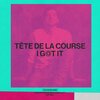 Tete de la Course - I Got It