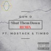 timbo、MoStack、Dun D - Shut Them Down [feat. Mostack & Timbo] (Remix|Explicit)