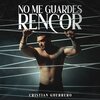 Cristian Guerrero、Aitor Moya Leo、Alberto Poblador Castaño - No Me Guardes Rencor