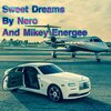 Mikey Energee、Nero - Sweet Dreams (feat. Nero)(Special Version)