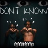 PB KASH、DBL颜色 - DONT KNOW (feat. DBL)(Explicit)