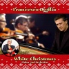 Francesco Digilio、Alfredo Bochicchio - White Christmas (Piano And Orchestra)