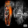MC Ph、Cjota、Mc Leozinho ZS、GAAB - Beira da Praia (Explicit)