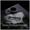 Musica Relajante Para Estudiar、Sons de Chuva para Estudar、Sons de Chuva para Relaxar《Sonidos de Lluvia Para Estudiar y Concentrarse, Pt. 01》[MP3/LRC]