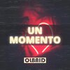 Olbaid - Un Momento (Slowed Down)