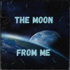 THE MOON《From Me》[MP3/LRC]