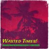 XTC7400、DANGER.TO.THIS.WORLD. - Wasted Times! (Explicit)