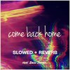 TwoYearOldBear、Zach James - Come Back Home (Slowed + Reverb)